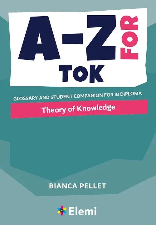 A/Z for Theory of Knowledge: Glossary and student companion for IB Diploma - IB Source Education
