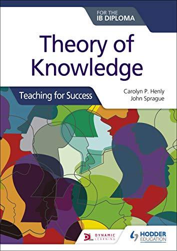 Theory of Knowledge for the IB Diploma: Teaching for Success - IB Source Education