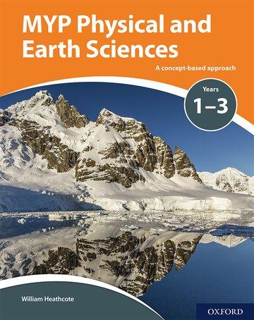 MYP Physical and Earth Sciences: Year 1-3 a Concept Based Approach - IB Source Education