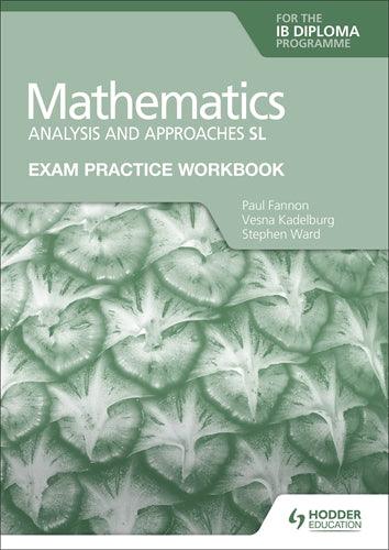 Exam Practice Workbook for Mathematics for the IB Diploma: Analysis and approaches SL - IB Source Education