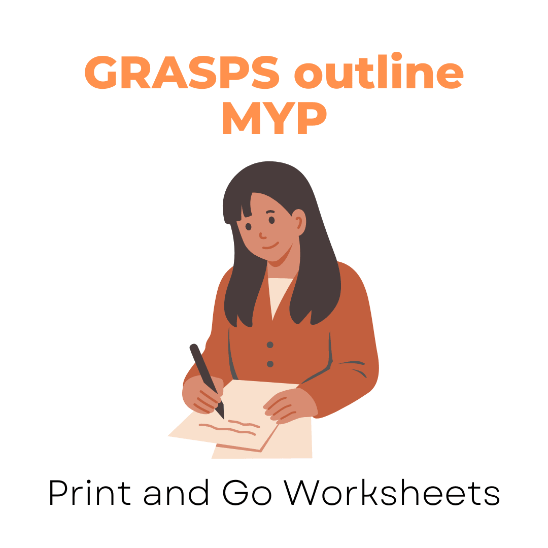 GRASPS outline - MYP (Print and Go Worksheet) - IB Source Education