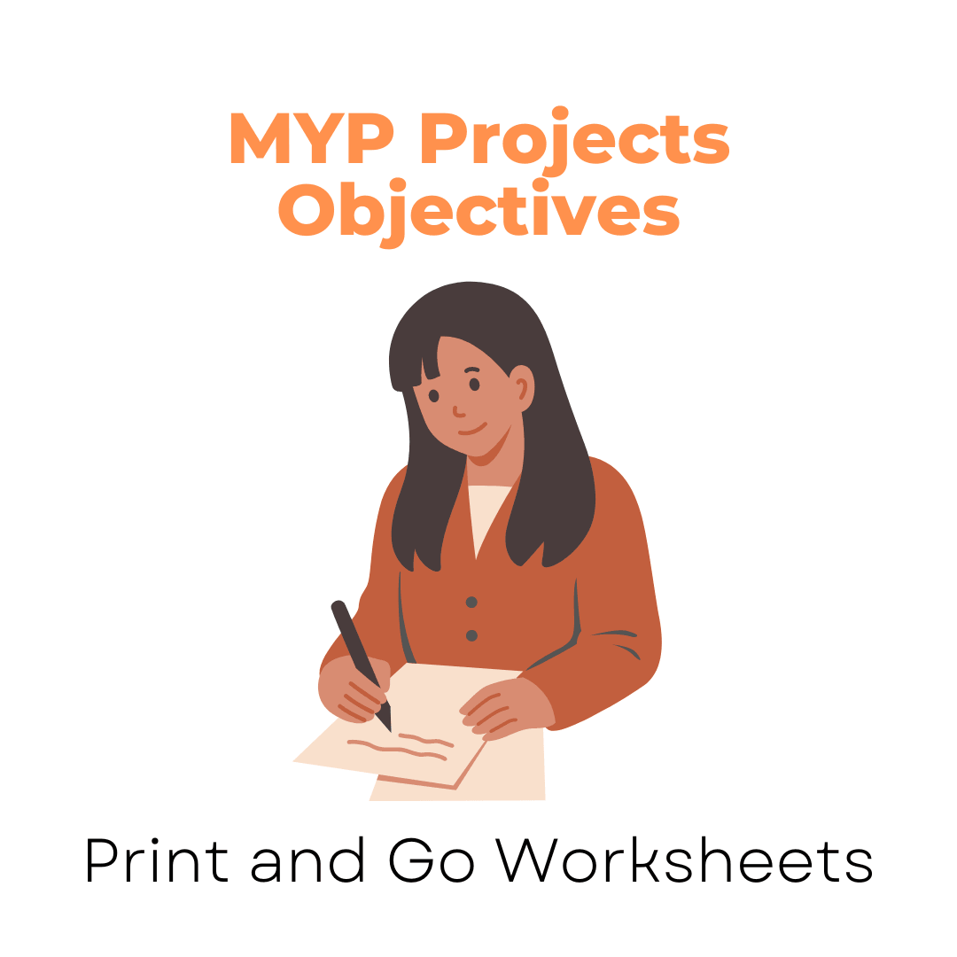 MYP Projects Objectives (Print and Go Worksheet) - IB Source Education