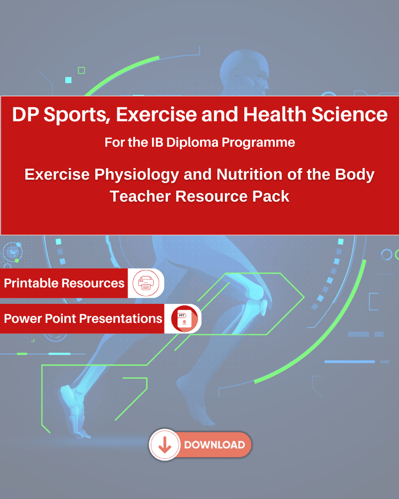 DP SEHS Exercise Physiology and Nutrition of the Body Teacher Resource Pack - IB Source Education