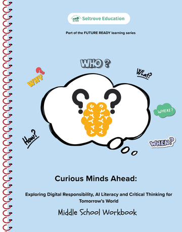 Curious Minds Ahead: Exploring Digital Responsibility, AI Literacy and Critical Thinking (Middle School) Workbook
