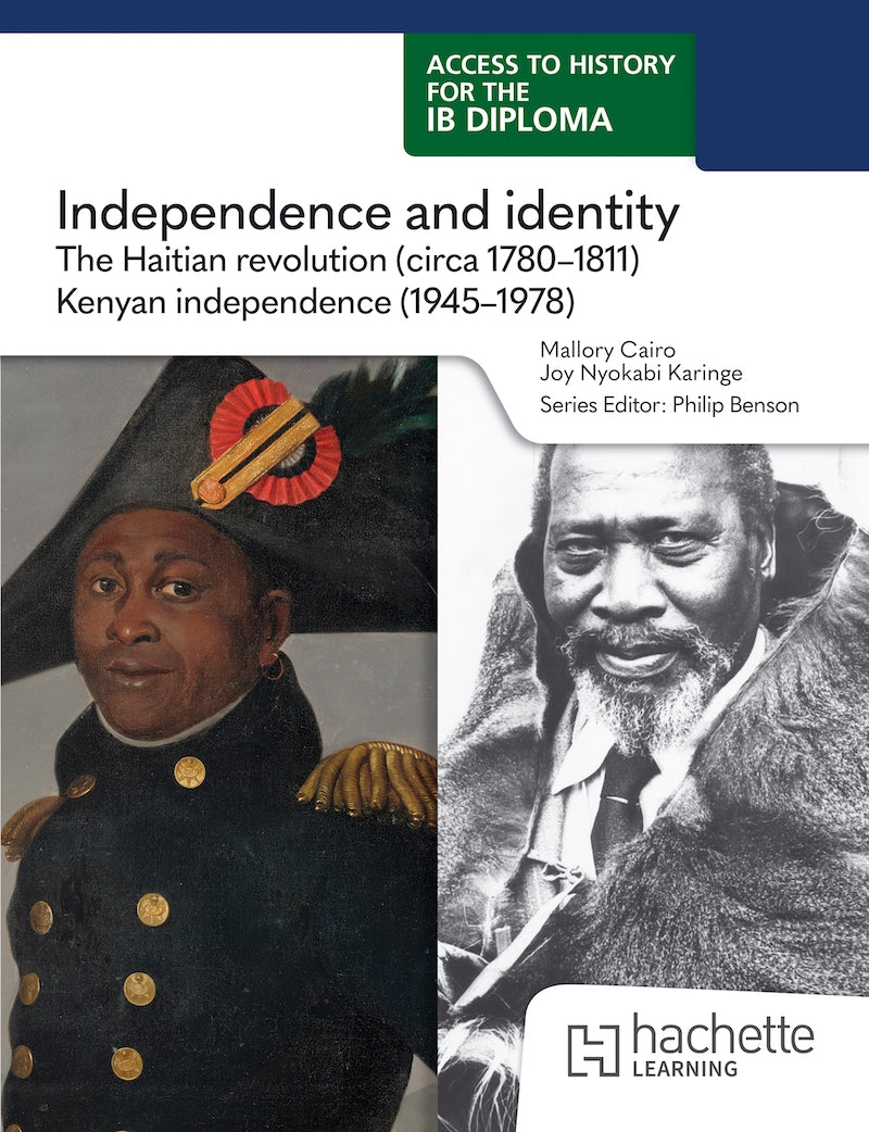 Access to History for the IB Diploma: Independence and identity: The Haitian revolution (1780-1811) and Kenyan independence (1945-1978)(Not Yet Published)