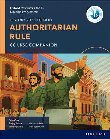 IB DP History: Authoritarian Rule Course Companion (NYP Due February 2026)