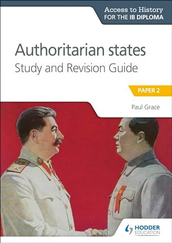 9781510432369 Access to History for the IB Diploma: Authoritarian States Study & Revision Guide - IB Source Education