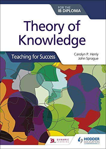 Theory of Knowledge for the IB Diploma: Teaching for Success