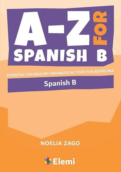 9781916413146 A/Z for Spanish B Essential vocabulary organized by topic for IB Diploma - IB Source Education
