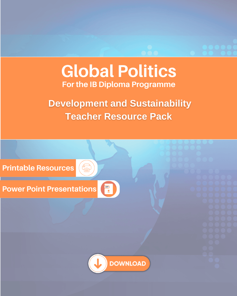 DP Global Politics Development and Sustainability Teacher Resource Pack - IB Source Education