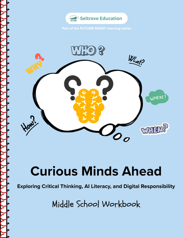 Curious Minds Ahead: Exploring Critical Thinking, AI Literacy and Digital Responsibility (Middle School) Workbook (NYP Due December 2025)