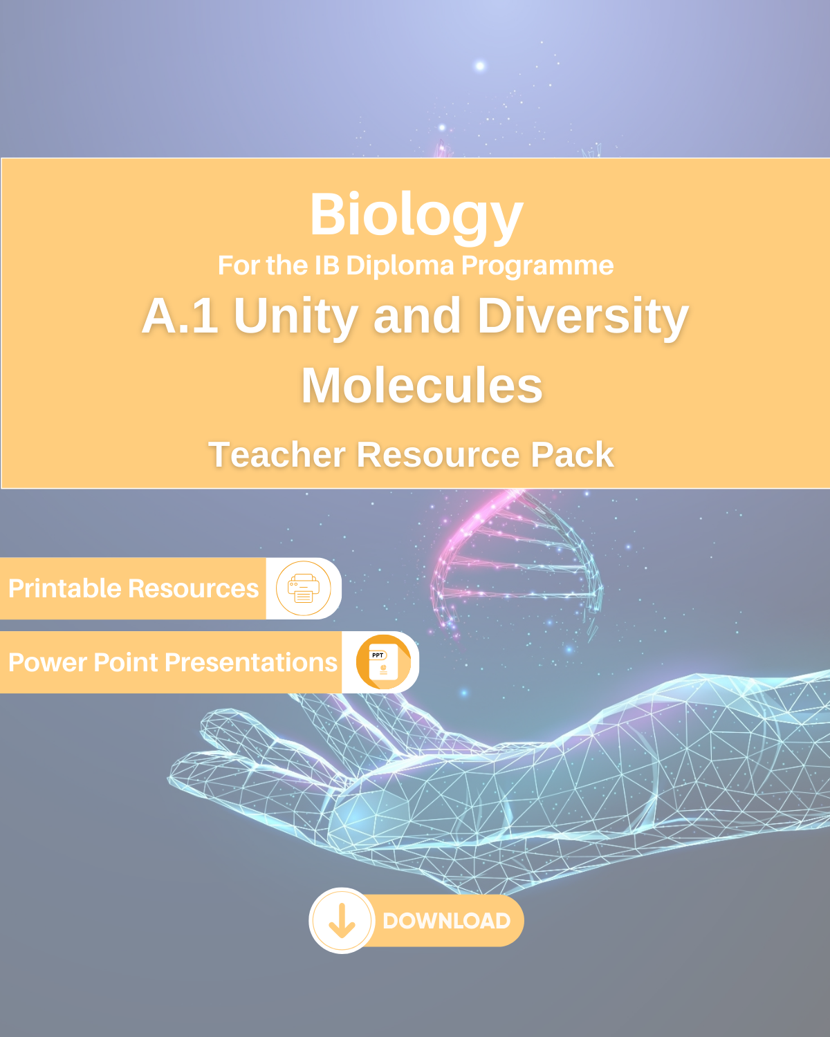DP Biology A.1 Unity and Diversity: Molecules Teacher Resource Pack