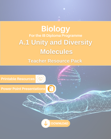 DP Biology A.1 Unity and Diversity: Molecules Teacher Resource Pack