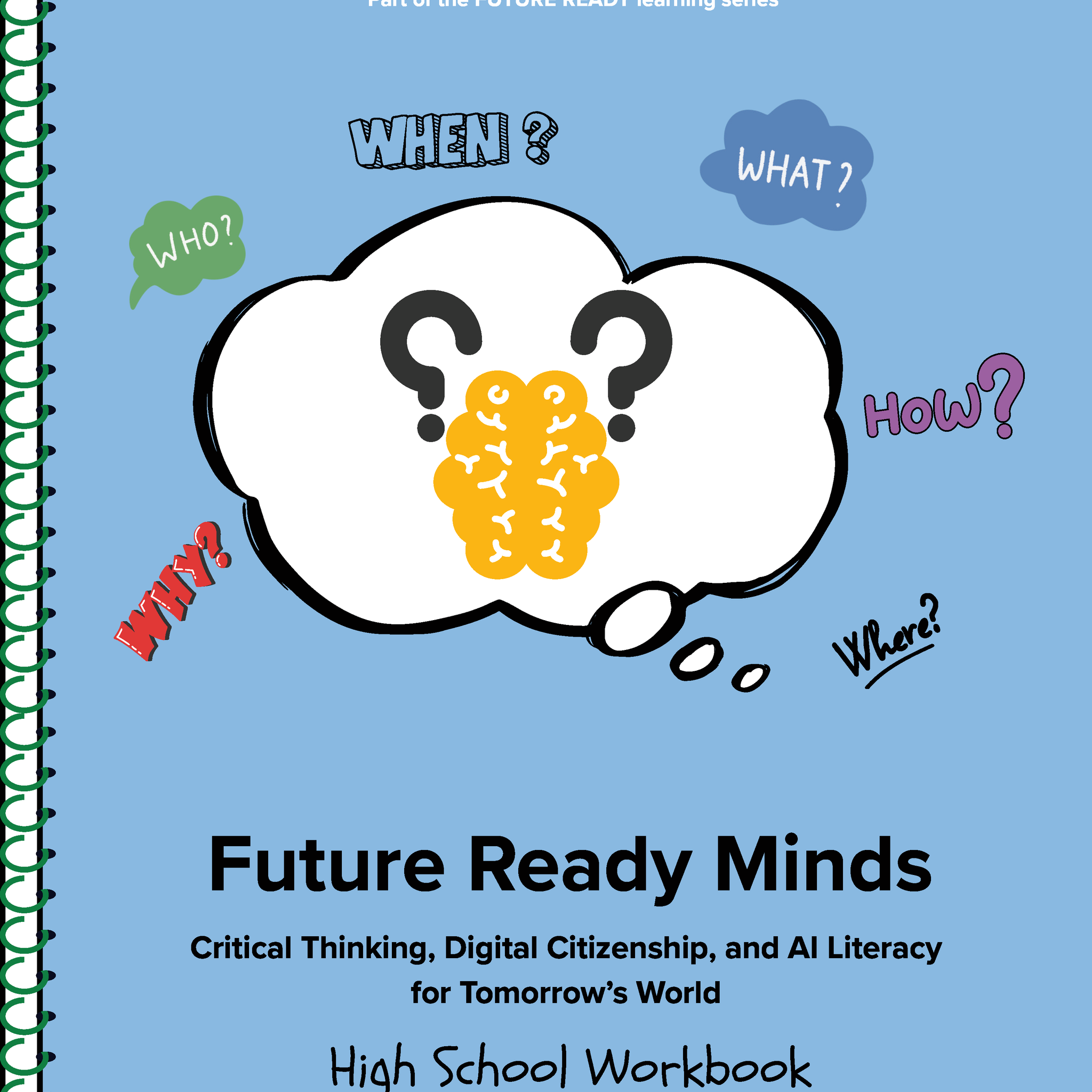 Future Ready Minds: Critical Thinking, Digital Citizenship, and AI Literacy for Tomorrow’s World (High School) Workbook  (NYP Due December 2025)