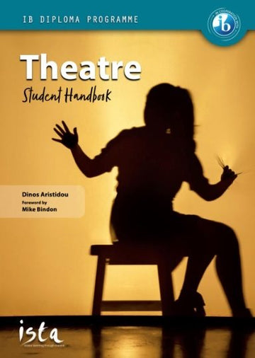 International Baccalaureate Diploma Programme Theatre Student Handbook