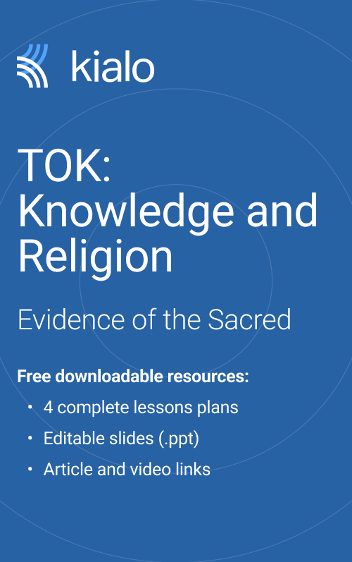 TOK: Knowledge and Religion: Evidence of the Sacred (4 Complete Lessons)