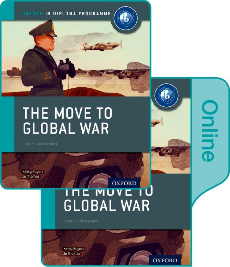 IB Diploma History: The Move to Global War Course Companion - IB Source Education