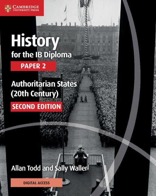 9781108760591 History for the IB Diploma Paper 2 Second edition Authoritarian States (20th Century) Coursebook - Print+E-Book - IB Source Education