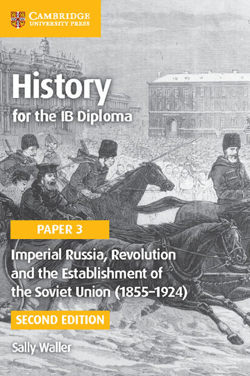 History for the IB Diploma Paper 3: Imperial Russia, Revolution and the Establishment of the Soviet Union (1855–1924) Coursebook with Digital Access (2 years)