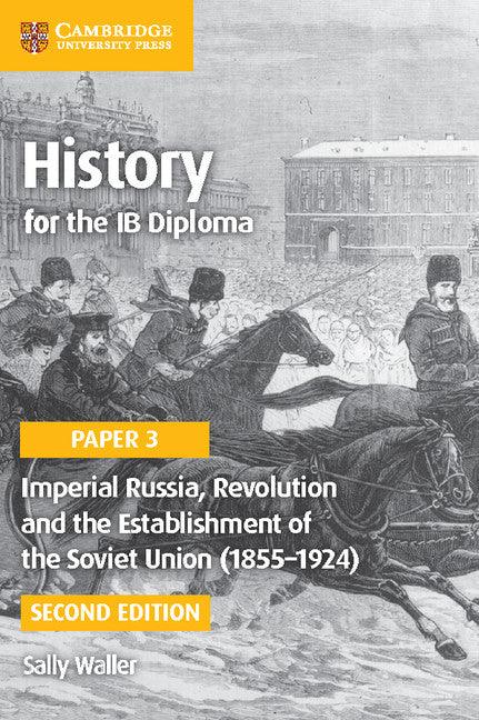9781316503669 History for the IB Diploma Paper 3: Imperial Russia, Revolution and the Establishment of the Soviet Union (1855–1924) Coursebook with Digital Access (2 years) - IB Source Education